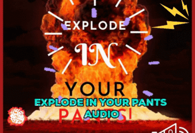 15271 - EXPLODE IN YOUR PANTS! #AUDIO