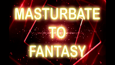 21019 - MASTURBATE TO FANTASY