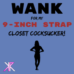 22422 - Wank For My 9-Inch Strap, Closet Cocksucker