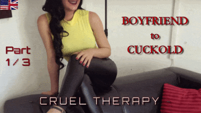 2525 - Boyfriend turns Cuckold - Cruel Therapy - Part 1 / 3