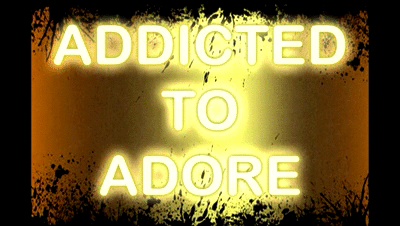 25528 - ADDICTED TO ADORE