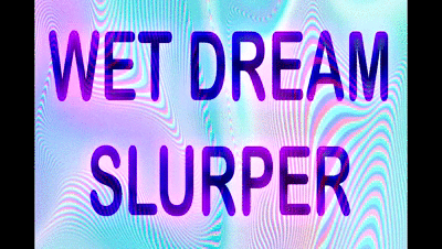 27527 - WET DREAM SLURPER