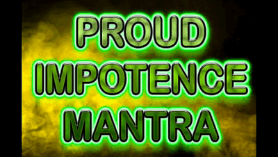 29348 - PROUD IMPOTENCE MANTRA