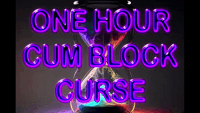 30751 - ONE HOUR CUM BLOCK CURSE