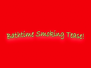 3954 - Bathtime Smoking Tease